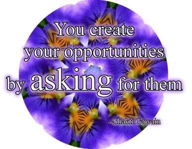 You create your own opportunities by asking for them